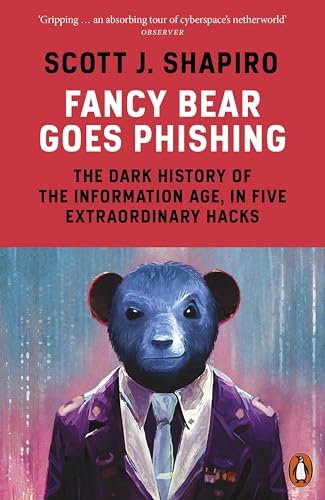 Fancy Bear Goes Phishing: The Dark History of the Information Age, in Five Extraordinary Hacks (English Edition)