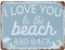 30 x 20 cm I Love You to The Beach and Back Hänge-Poster, Retro-Wandkunstdrucke, Hausbar, Wanddekoration, Metallschild, Poster