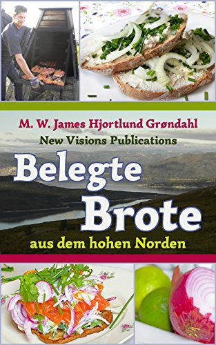 Belegte Brote aus dem hohen Norden: Sandwiches, Brottorten, Knäcke und Piroggen aus Dänemark, Norwegen, Schweden, Finnland und Island