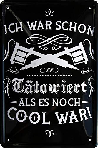 WOGEKA ART Retro Blechschild - Ich war schon tätowiert, als es noch cool war - witziger Spruch als Geschenk-Idee zum Geburtstag Weihnachten Deko 20x30 cm Vintage-Design Metall 919
