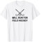 Will Run For Field Hockey Outfit Mann Frauen T-Shirt