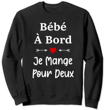 Bébé à bord Humour femme enceinte je mange pour deux Sweatshirt