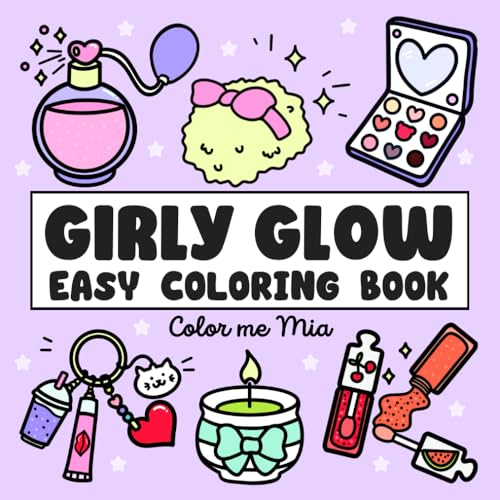 Girly Glow Easy Coloring Book: Bold and Simple Illustrations of Cute Cosmetics, Makeup, Skincare, Hair, Beauty Products & More - For Adults and Kids (Cozy Coloring Books)