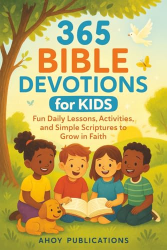 365 Bible Devotions for Kids: Fun Daily Lessons, Activities, and Simple Scriptures to Grow in Faith (Christianity for Children)