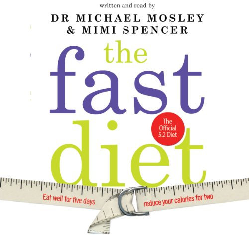 The Fast Diet: The Simple Secret of Intermittent Fasting: Lose Weight, Stay Healthy, Live Longer