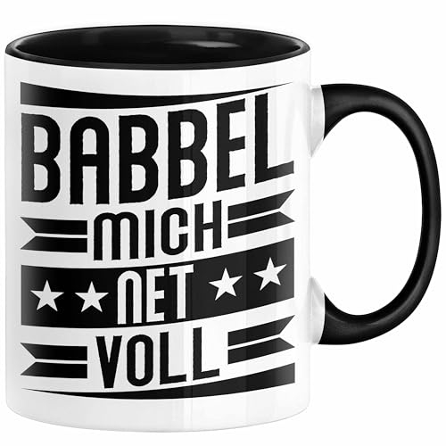 Babbel Mich Net Voll Geschenk Tasse Frankfurt Hessen Dialekt Kaffee-Becher Geschenkidee Büro-Tasse Kollegen (Schwarz)