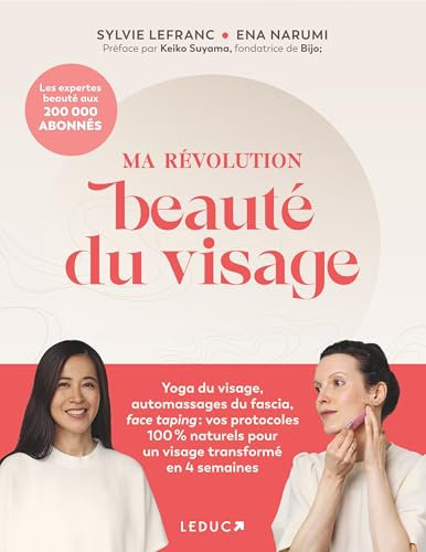 Ma révolution beauté du visage: Yoga du visage, automassages du fascia, face taping : vos protocoles 100 % naturels pour un visage transformé en 4 semaines