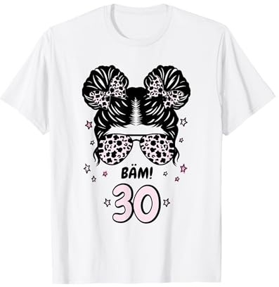 30. Geburtstag Mädchen Messy Bun Bäm! 30 T-Shirt