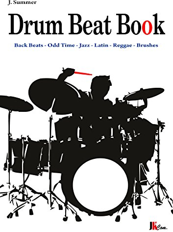 Drum Beat Book: Drum Beats - Odd Time - Jazz - Latin - Brushes (English Edition)