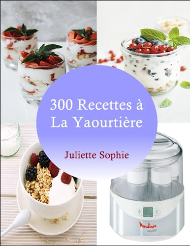 300 Recettes à la Yaourtière