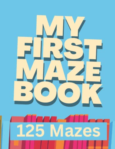 My First Maze Book: Maze Puzzles For Kids Aged 4-6