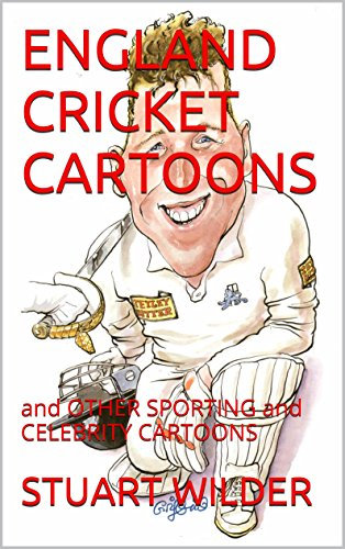 ENGLAND CRICKET CARTOONS: and OTHER SPORTING and CELEBRITY CARTOONS (English Edition)