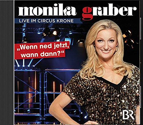 Monika Gruber - Wenn ned jetzt, wann dann