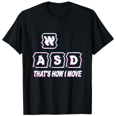 Gaming - WASD That's how i move - Gamer T-Shirt
