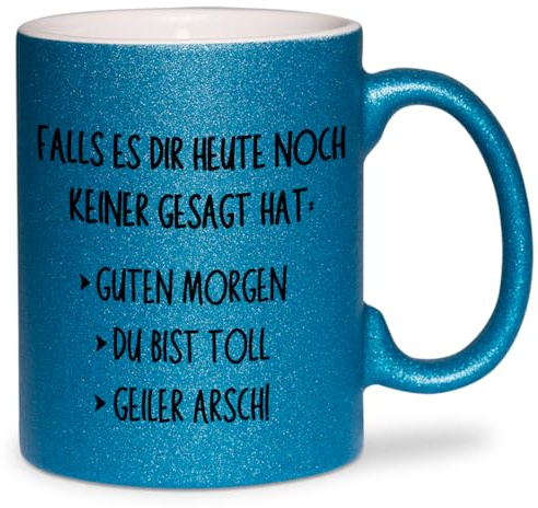 glitzertassen.de® | Falls es dir heute noch keiner gesagt hat | Tasse mit Glitzer | Geschenkidee | Lustige Sprüche | Kaffeebecher | Keramik | 330 ml | Blau