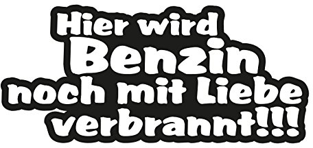 Plott Aufkleber Hier Wird Benzin Noch Mit Liebe Verbrannt Spruch Lustig