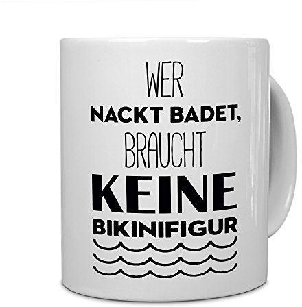 printplanet Tasse mit Spruch: Wer nackt badet, braucht Keine Bikinifigur - Kaffeebecher, Mug, Becher, Kaffeetasse - Farbe Weiß
