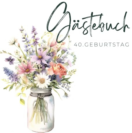 Gästebuch 40. Geburtstag: Gästebuch zum 40. Geburtstag für 45 Gäste, Wildblumen-Design, Doppelseiten zum Ausfüllen für die Gäste, mit Platz für eigene Fotos und Infoseite zum Geburtstagskind