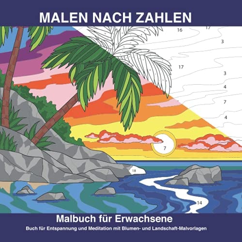 Malen nach Zahlen Malbuch für Erwachsene Buch mit Blumen und Landschaft: Malbuch nach Zahlen mit komplexen Blumen- und Landschaft Motiven für Erwachsene | Mandala Blumen zum Ausmalen und Meditation |