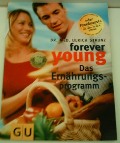 ULRICH TH. STRUNZ: Forever young, Das Ernährungsprogramm