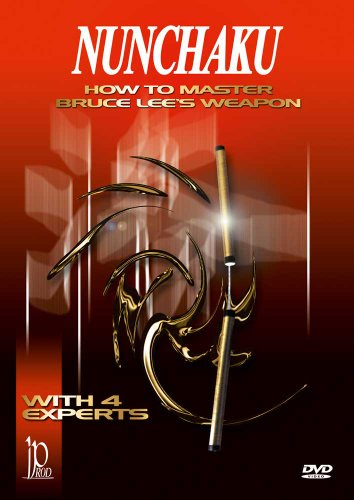 Nunchaku-How to Master Bruce Lees Weapon with 4 Experts