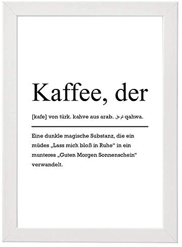 Kaffee Definition inklusive Bilderrahmen DIN A4 - Poster mit Rahmen - Kunstdruck als Wand-Dekoration (Rahmen Weiß)