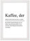 Kaffee Definition inklusive Bilderrahmen DIN A4 - Poster mit Rahmen - Kunstdruck als Wand-Dekoration (Rahmen Weiß)