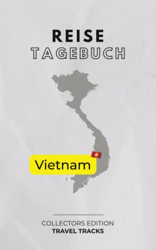 Mein Reisetagebuch: Vietnam - exklusive Sammeledition Rundreise Vietnam - TRAVEL TRACKS: Reisetagebuch Vietnam zum Ausfüllen & selber Schreiben - ... klassisches Design - für 30 Reisetage