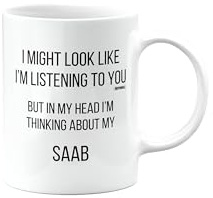 MIPOMALL Saab Tasse, Saab Auto Geschenke für Männer oder Frauen, Geburtstagstasse, Geschenke für Weihnachten, I Might Look Like I'm Listening to You, but in My Head I'm Thinking About My,