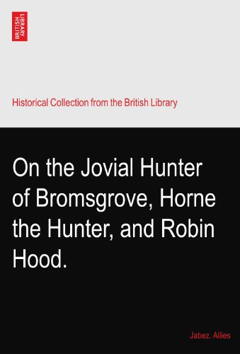 On the Jovial Hunter of Bromsgrove, Horne the Hunter, and Robin Hood.