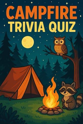 Campfire Trivia Quiz: 300 Fun and Challenging Questions to Spark Laughter, Conversation, and Competition Around the Fire