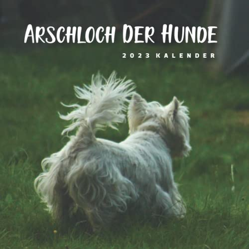 Arschloch Der Hunde Kalender: Wandkalender 2023 - 8.5x8.5 inches - Geschenke für Familie und Freunde