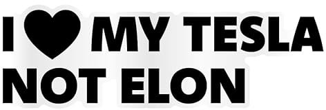 Anti Elon Auto Aufkleber für Tesla Vinyl Sticker Transparent Car Wrapping Film (I LOVE MY TESLA NOT ELON)