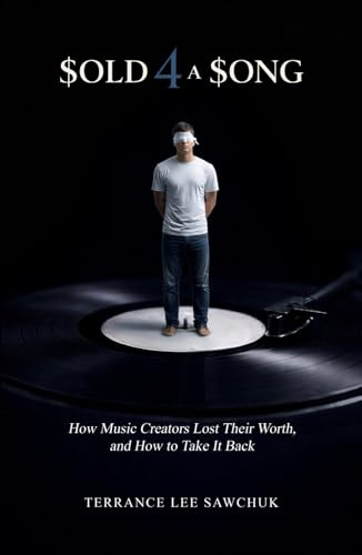 Sold 4 a Song: How Music Creators Lost Their Worth, and How to Take It Back