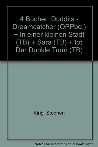 4 Bücher: Duddits - Dreamcatcher (OPPbd.) + In einer kleinen Stadt (TB) + Sara (TB) + tot Der Dunkle Turm (TB)