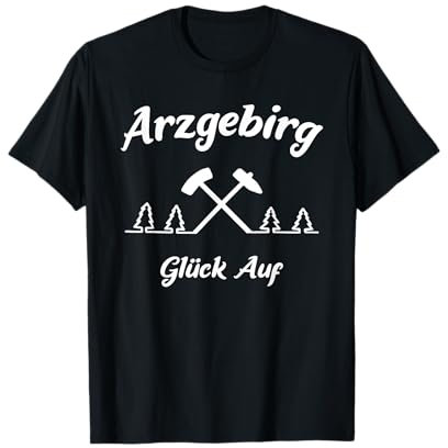 Glück Auf Arzgebirg Erzgebirge Freiberg Aue Annaberg Schlema T-Shirt