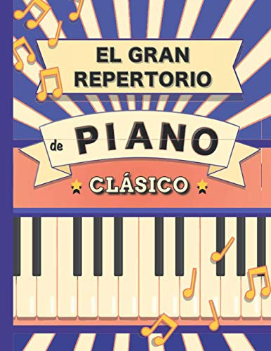 El Gran Repertorio de Piano Clásico: 70 Partituras de Bach, Mozart, Schubert, Beethoven, Chopin, Mendelssohn, Liszt, Chaikovski, Debussy, Ravel, Grieg, Satie, Joplin, Händel, Strauss, Vivaldi