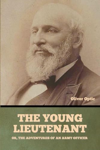 The Young Lieutenant; or, The Adventures of an Army Officer