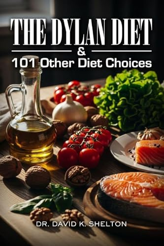 The Dylan Diet & 101 Other Diet Choices