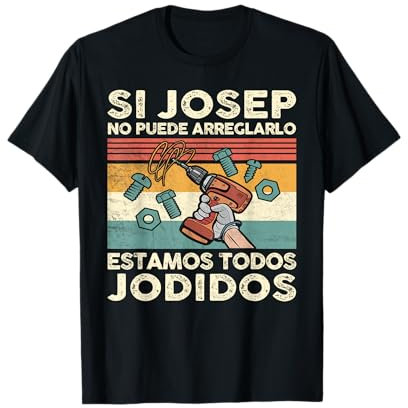 Si Josep No Puede Repararlo - Español Camiseta