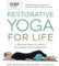 Yoga Journal Presents Restorative Yoga for Life: A Relaxing Way to De-stress, Re-energize, and Find Balance (English Edition)