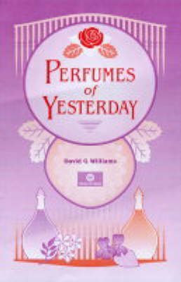 [(Perfumes of Yesterday * *)] [Author: David Williams] published on (November, 2004)