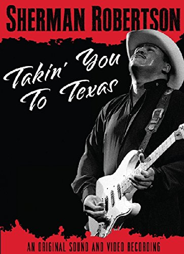 Sherman Robertson - Takin' You To Texas