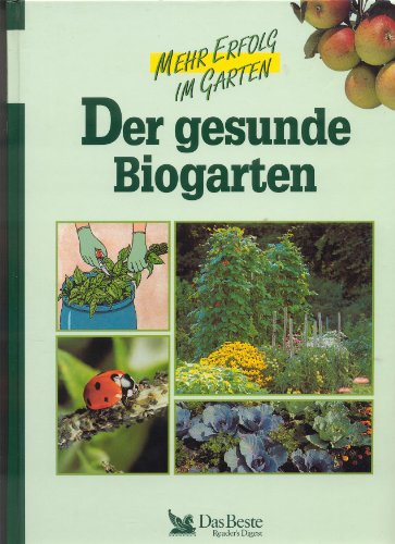 Mehr Erfolg im Garten der gesunde Biogarten