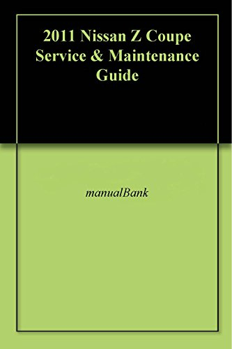 2011 Nissan Z Coupe Service & Maintenance Guide (English Edition)