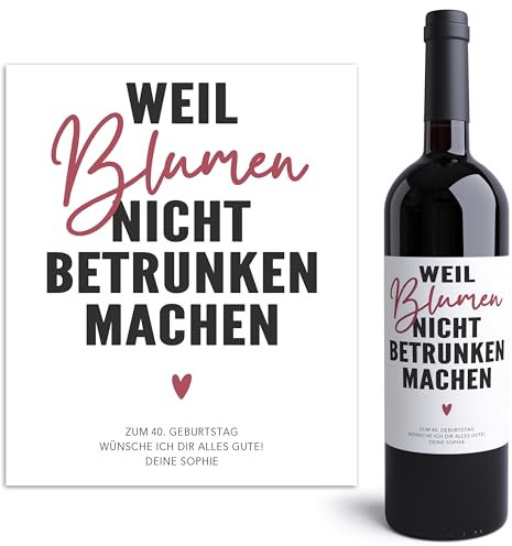 Geburtstag Weinetiketten Weil Blumen nicht betrunken machen personalisierte Flaschenetiketten selbst gestalten Geburtstagsgeschenk Geschenk Wein Etiketten selbstklebend 2 Stück | 10x12 cm