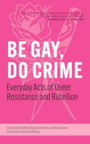 Be Gay, Do Crime: Everyday Acts of Queer Resistance and Rebellion: 1