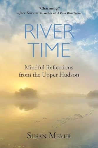 River Time: Mindful Reflections from the Upper Hudson