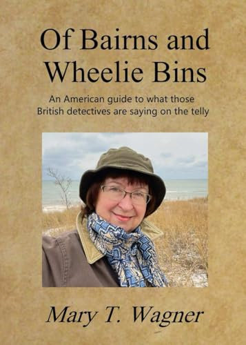 Of Bairns and Wheelie Bins: An American guide to what those British detectives are saying on the telly
