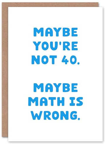 Artery8 40 Years Old Maybe Math Is Wrong Cheeky Funny Birthday Card